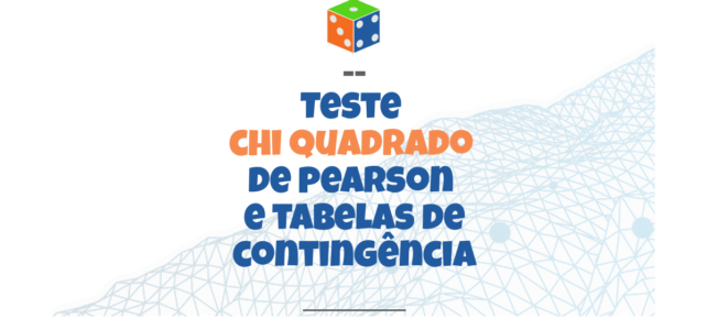 Teste Chi Quadrado de Pearson e tabelas de contingência